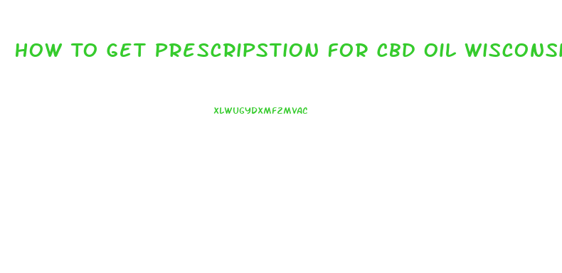 How To Get Prescripstion For Cbd Oil Wisconsin