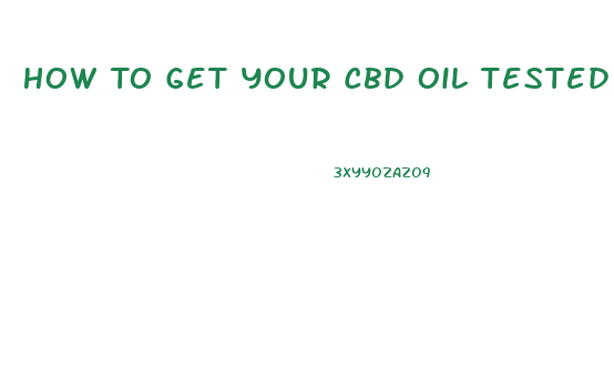 How To Get Your Cbd Oil Tested