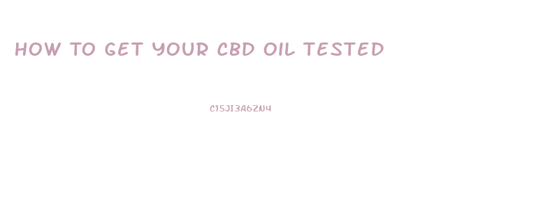 How To Get Your Cbd Oil Tested