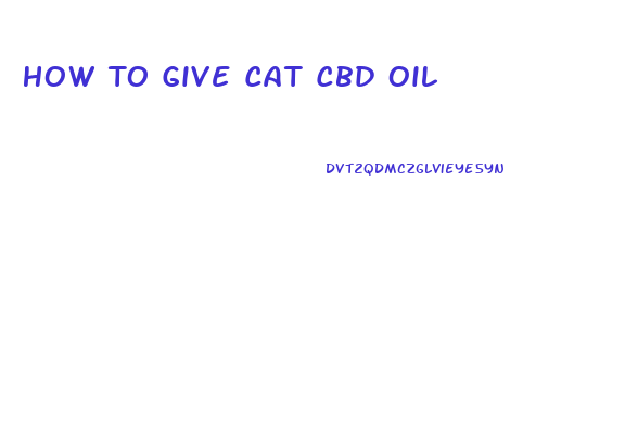 How To Give Cat Cbd Oil