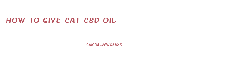 How To Give Cat Cbd Oil