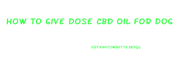 How To Give Dose Cbd Oil For Dog