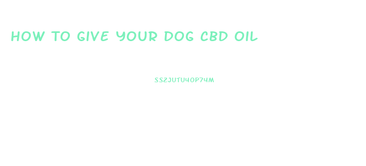 How To Give Your Dog Cbd Oil