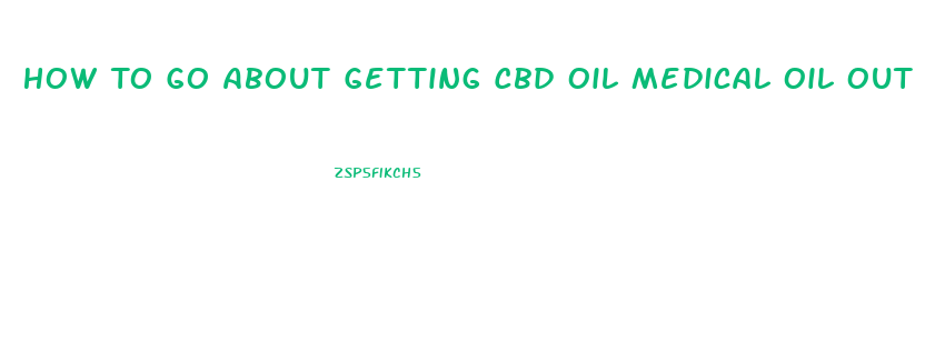 How To Go About Getting Cbd Oil Medical Oil Out Of The State Of Michigan
