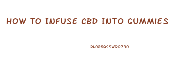 How To Infuse Cbd Into Gummies