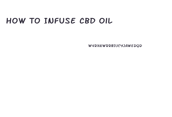 How To Infuse Cbd Oil