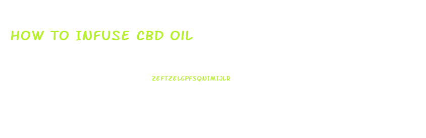 How To Infuse Cbd Oil