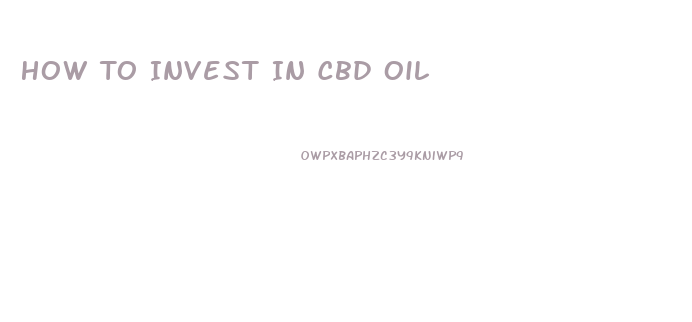 How To Invest In Cbd Oil