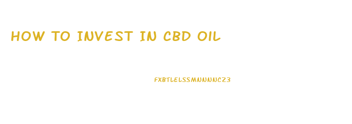 How To Invest In Cbd Oil