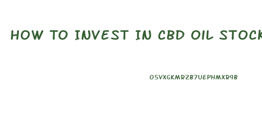 How To Invest In Cbd Oil Stocks