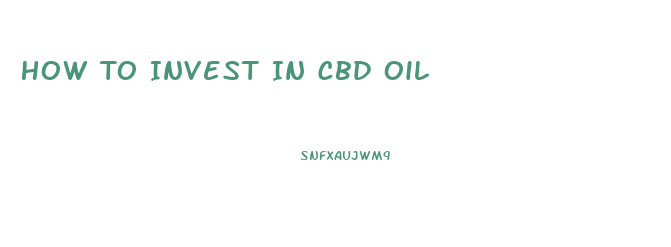 How To Invest In Cbd Oil