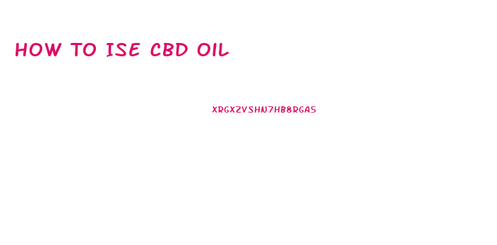 How To Ise Cbd Oil