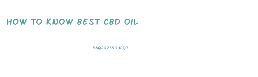 How To Know Best Cbd Oil