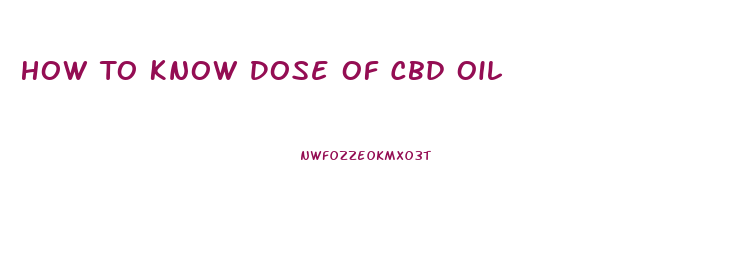 How To Know Dose Of Cbd Oil