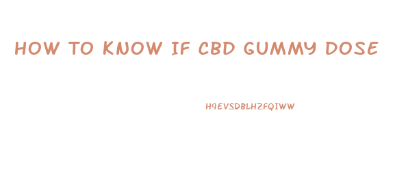 How To Know If Cbd Gummy Dose