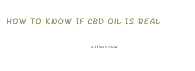 How To Know If Cbd Oil Is Real