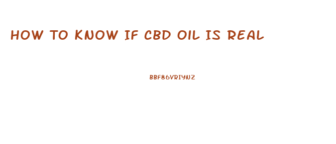 How To Know If Cbd Oil Is Real