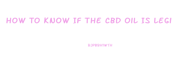 How To Know If The Cbd Oil Is Legit