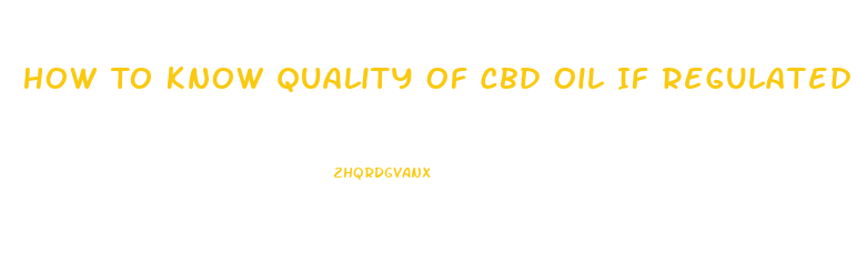 How To Know Quality Of Cbd Oil If Regulated As A Supplement