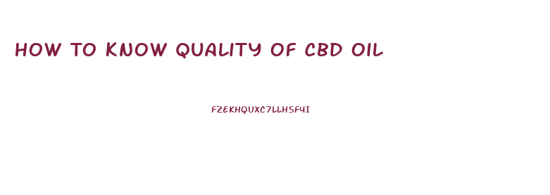 How To Know Quality Of Cbd Oil