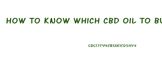 How To Know Which Cbd Oil To Buy