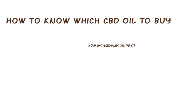 How To Know Which Cbd Oil To Buy