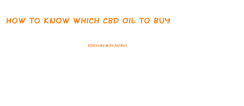 How To Know Which Cbd Oil To Buy