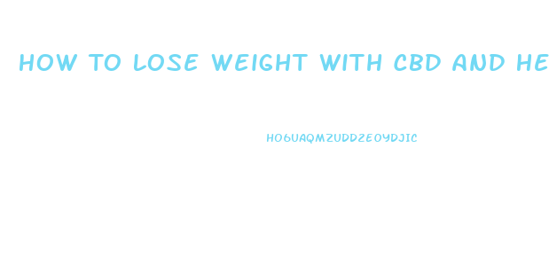 How To Lose Weight With Cbd And Hemp Oil