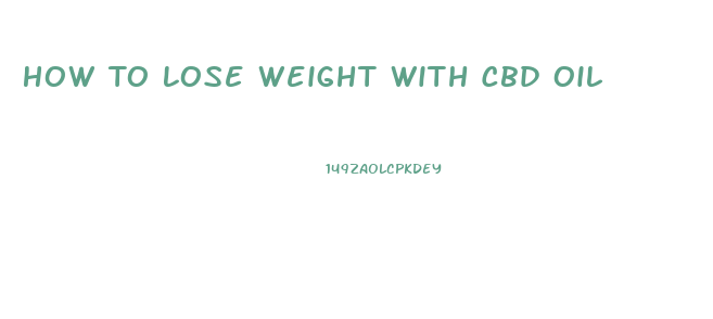 How To Lose Weight With Cbd Oil