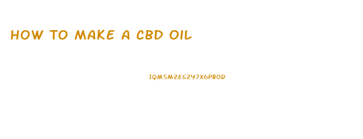 How To Make A Cbd Oil