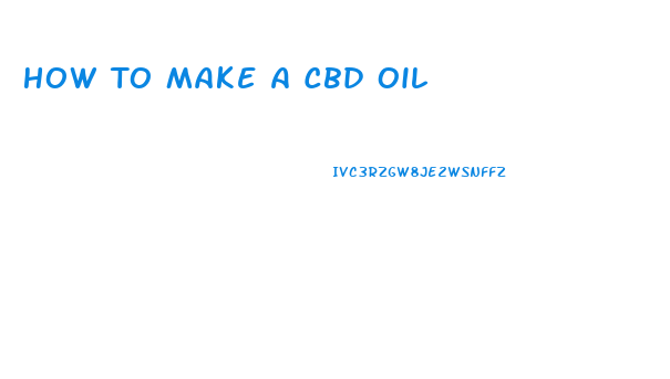 How To Make A Cbd Oil