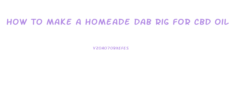 How To Make A Homeade Dab Rig For Cbd Oil