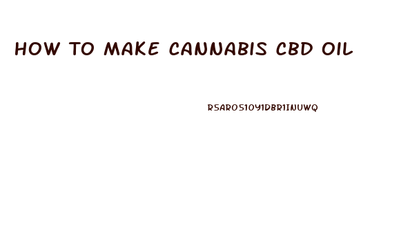 How To Make Cannabis Cbd Oil
