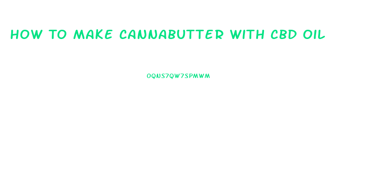 How To Make Cannabutter With Cbd Oil