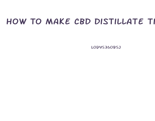 How To Make Cbd Distillate Tincture With Mct Oil