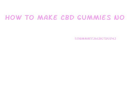 How To Make Cbd Gummies No Gelatin