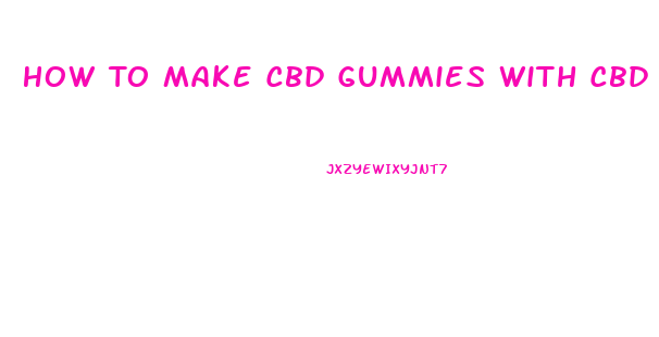 How To Make Cbd Gummies With Cbd Flower