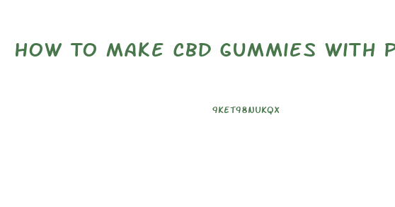 How To Make Cbd Gummies With Package Of Jello