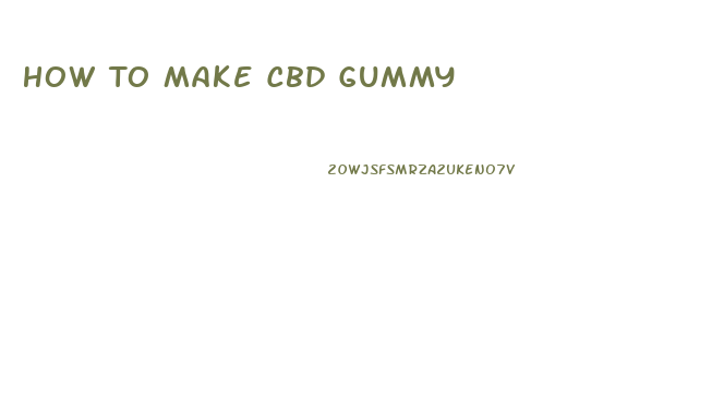 How To Make Cbd Gummy