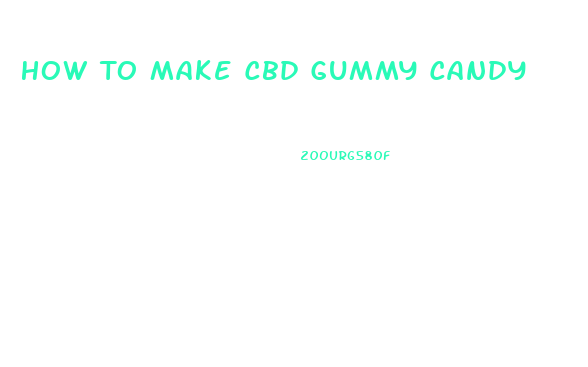 How To Make Cbd Gummy Candy