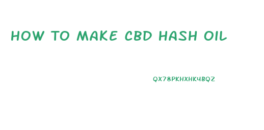 How To Make Cbd Hash Oil