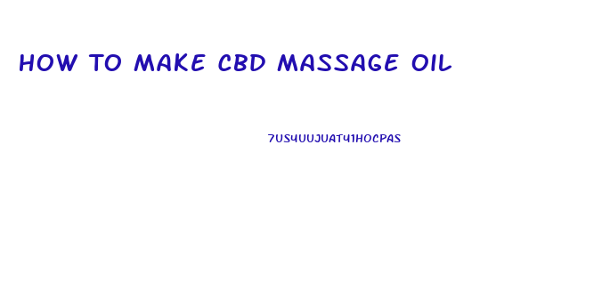 How To Make Cbd Massage Oil