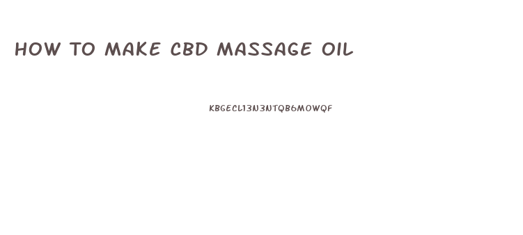 How To Make Cbd Massage Oil