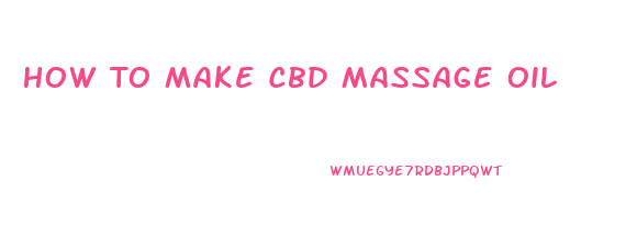 How To Make Cbd Massage Oil