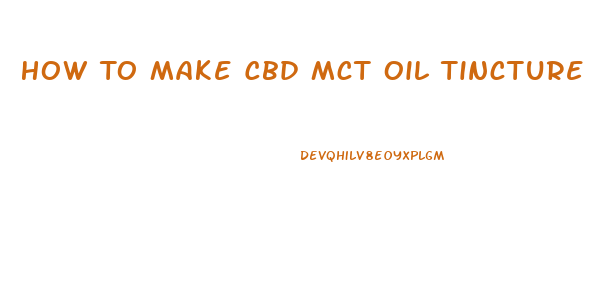 How To Make Cbd Mct Oil Tincture