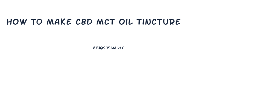 How To Make Cbd Mct Oil Tincture