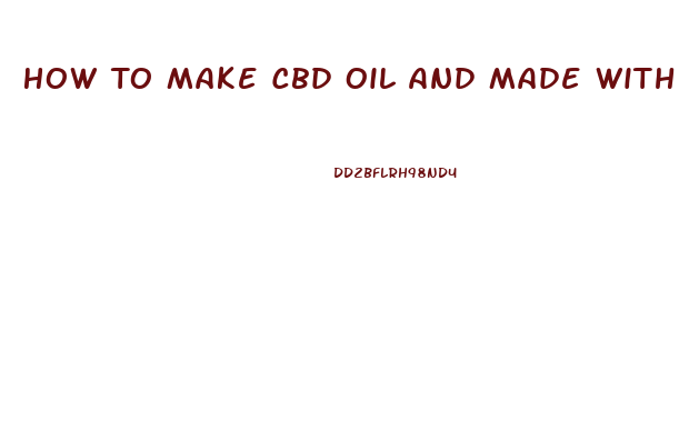 How To Make Cbd Oil And Made With Olive Or Coconut And Isolate Powder