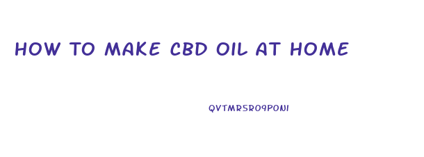 How To Make Cbd Oil At Home