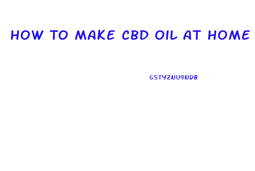 How To Make Cbd Oil At Home