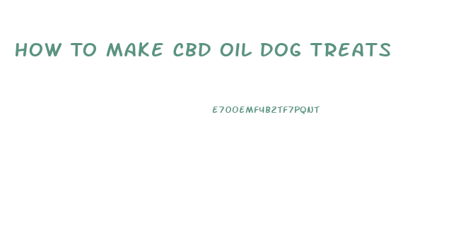 How To Make Cbd Oil Dog Treats
